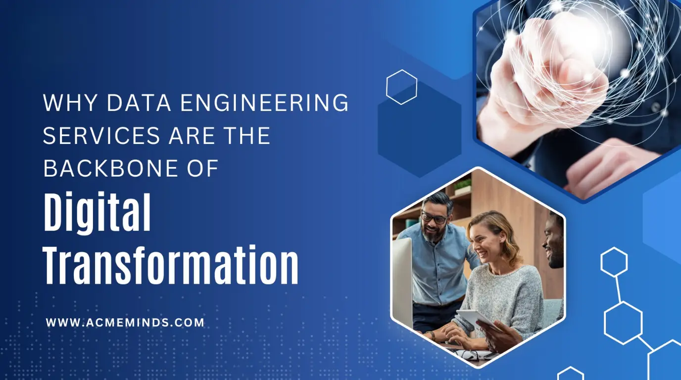 Why Data Engineering Services Are the Backbone of Digital Transformation