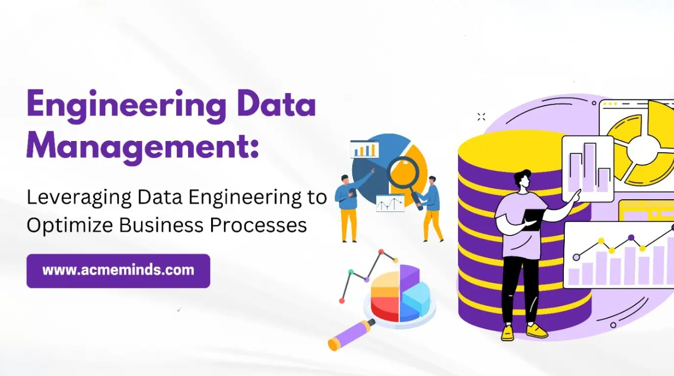 Engineering Data Management: Leveraging Data Engineering to Optimize Business Processes