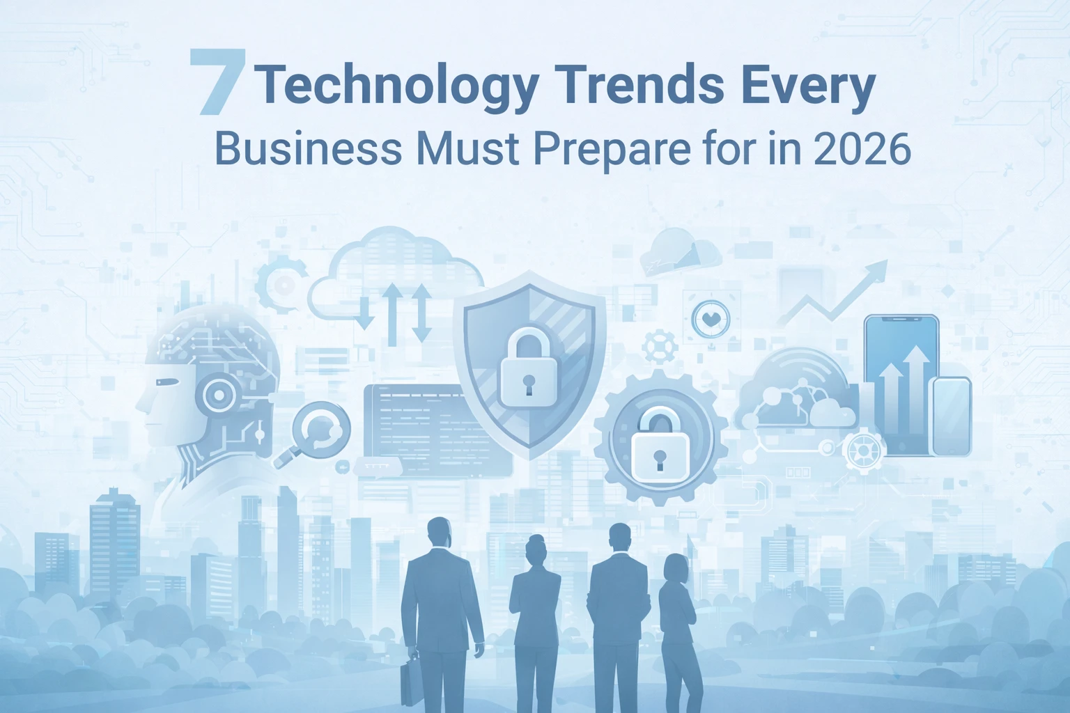 7 technology trends every business must know or prepare for for 2026